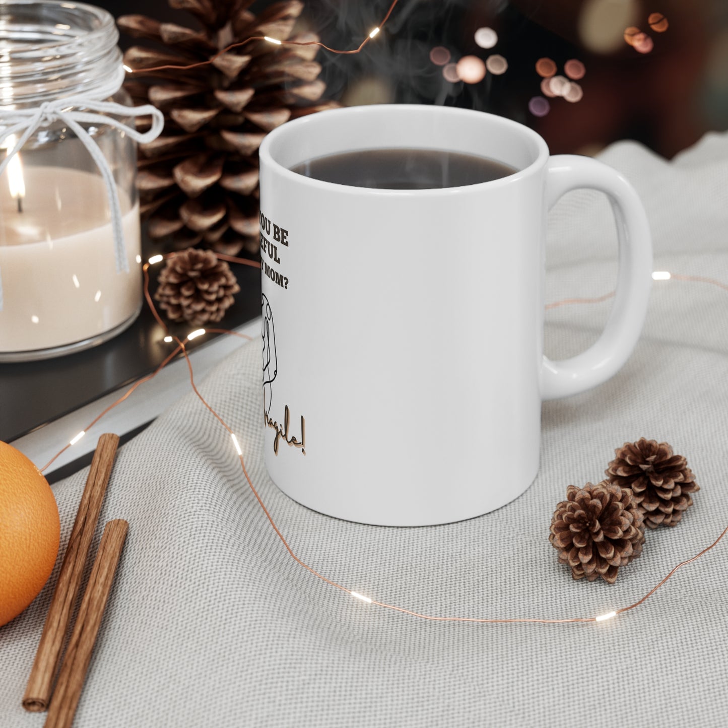 My mom is fragile Mug 11oz